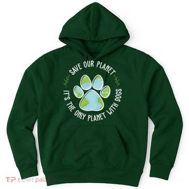 Save Our Planet It's The Only Planet With Dogs Earth Day Hoodie