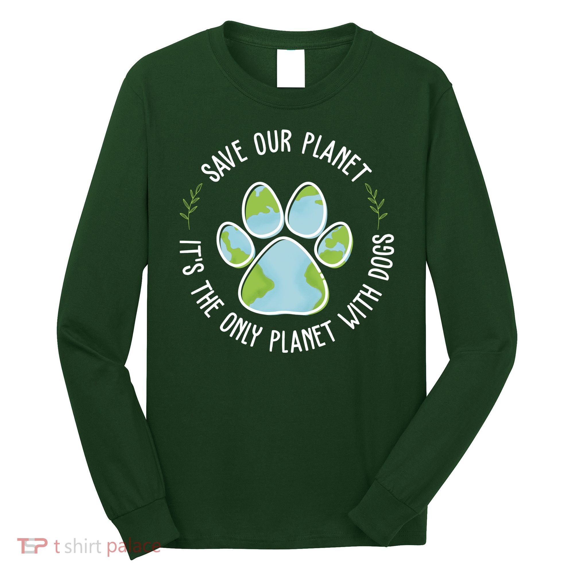 Save Our Planet It's The Only Planet With Dogs Earth Day Long Sleeve Shirt