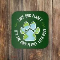 Save Our Planet It's The Only Planet With Dogs Earth Day Coaster thumb 0