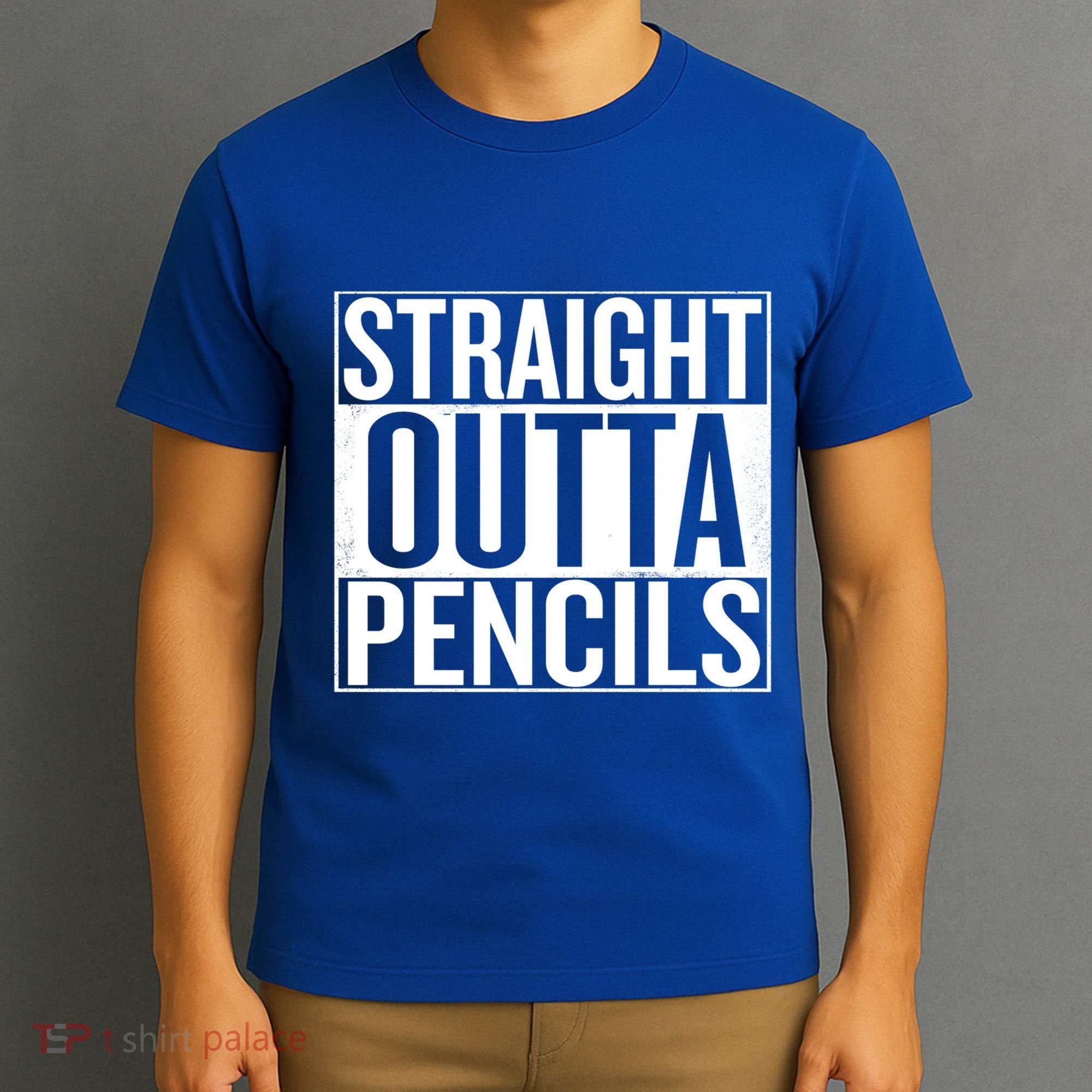 Straight Outta Pencils Gift T-Shirt