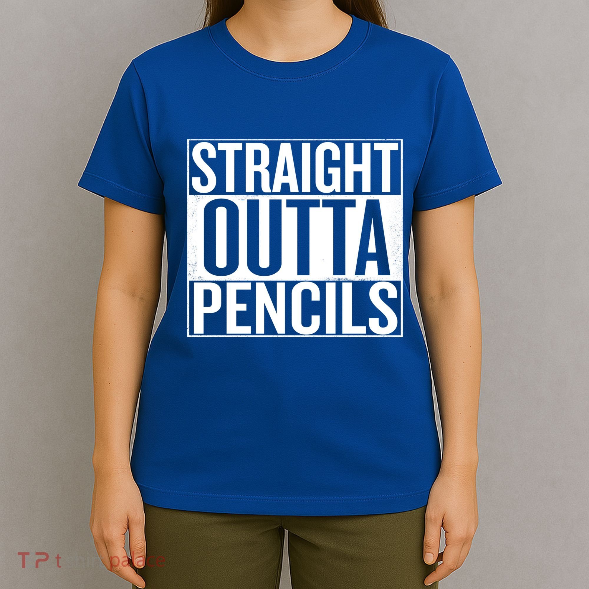 Straight Outta Pencils Gift T-Shirt