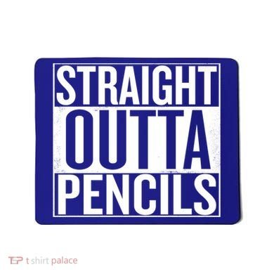 Straight Outta Pencils Gift Mousepad