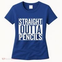 Straight Outta Pencils Gift Women's T-Shirt thumb 0