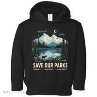 Save Our Parks Resist National Park Protect ALT US Nature Toddler Hoodie thumb 0