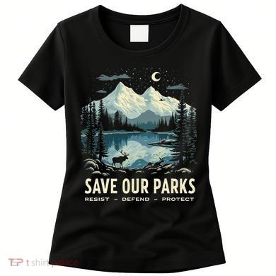 Save Our Parks Resist National Park Protect ALT US Nature Women's T-Shirt