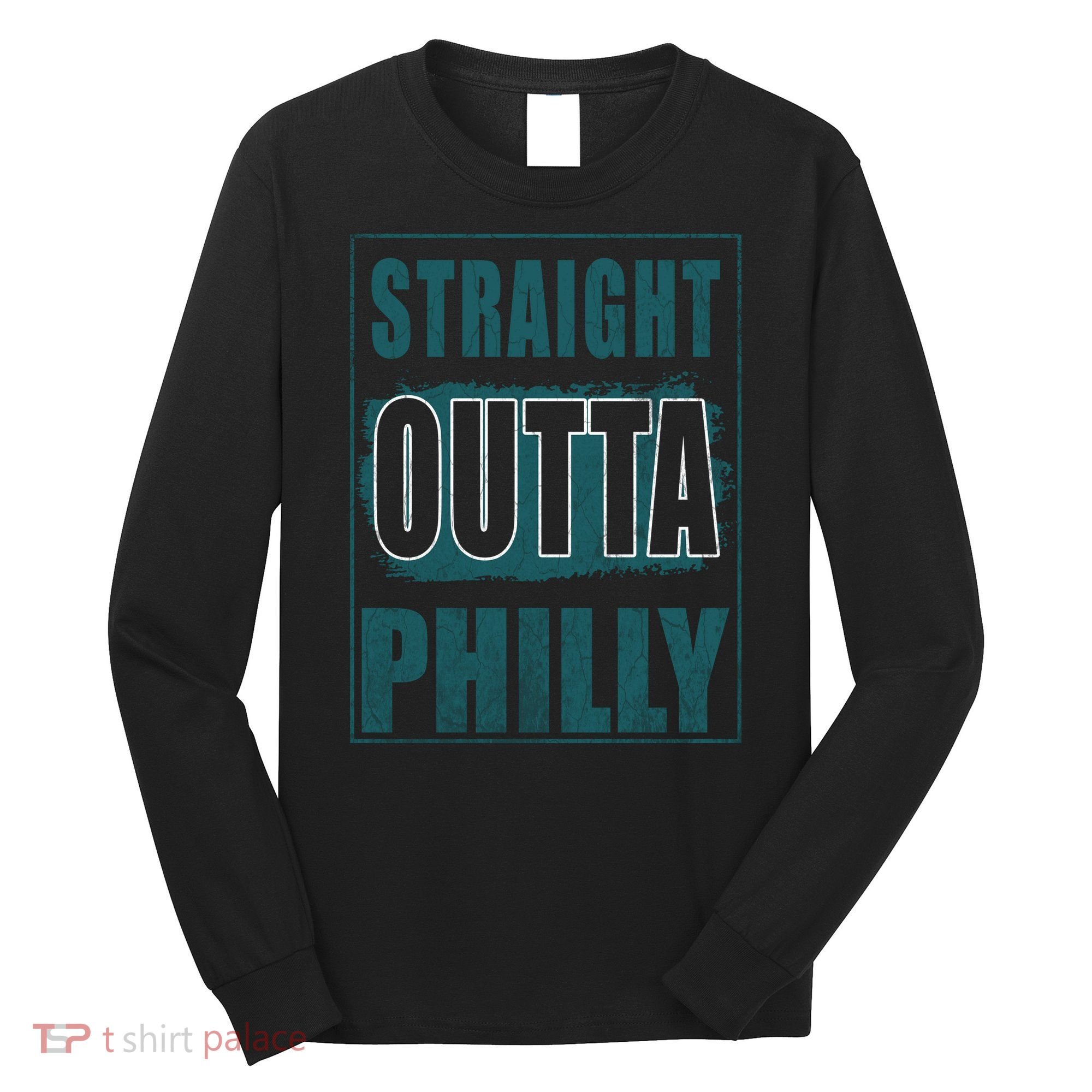 Straight Outta Philly Philadelphia Football Fans Long Sleeve Shirt