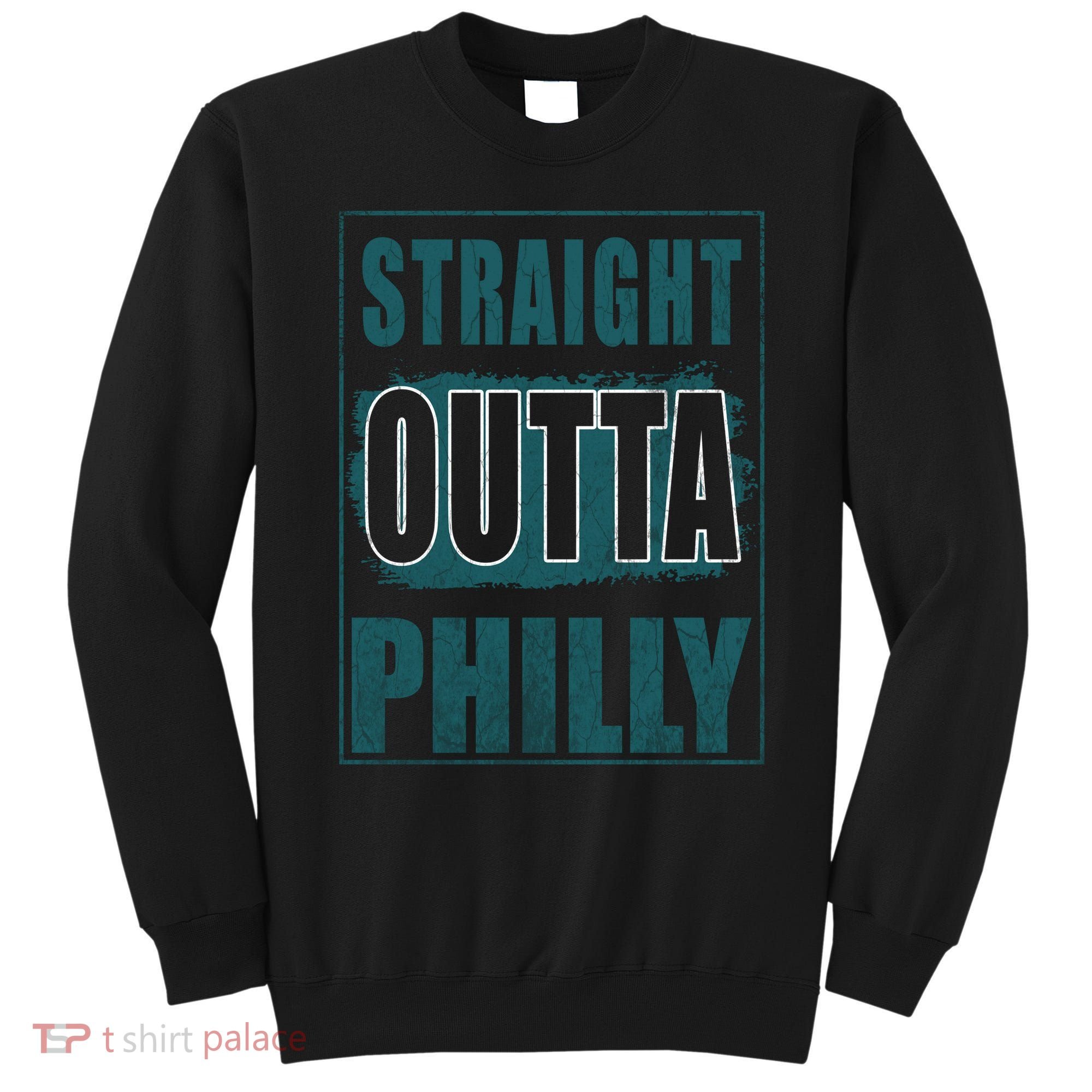 Straight Outta Philly Philadelphia Football Fans Sweatshirt
