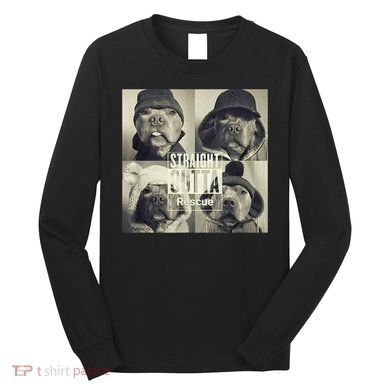 Straight Outta Rescue Pitbull Long Sleeve Shirt