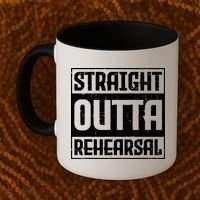 Straight Outta Rehearsal Actor Actress Theater Acting Coffee Mug thumb 2