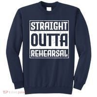 Straight Outta Rehearsal Actor Actress Theater Acting Sweatshirt thumb 0