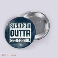 Straight Outta Rehearsal Actor Actress Theater Acting Button thumb 0