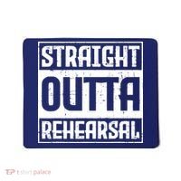 Straight Outta Rehearsal Actor Actress Theater Acting Mousepad thumb 0