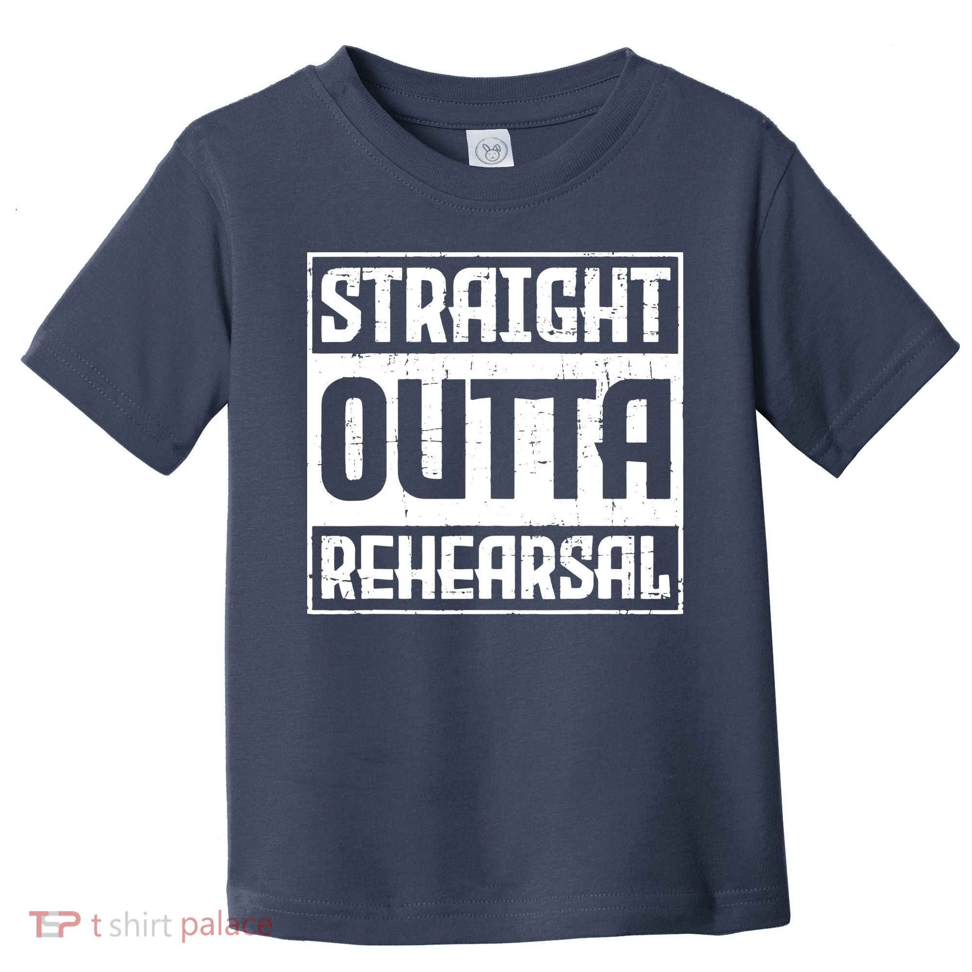 Straight Outta Rehearsal Actor Actress Theater Acting Toddler T-Shirt