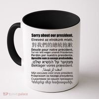 Sorry About Our President Anti-Trump Multiple Language Coffee Mug thumb 0
