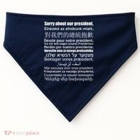 Sorry About Our President Anti-Trump Multiple Language USA-Made Doggie Bandana thumb 0