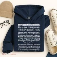Sorry About Our President Anti-Trump Multiple Language Hoodie thumb 4