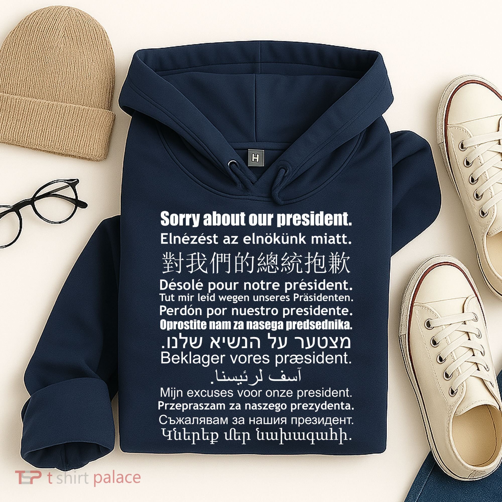 Sorry About Our President Anti-Trump Multiple Language Hoodie