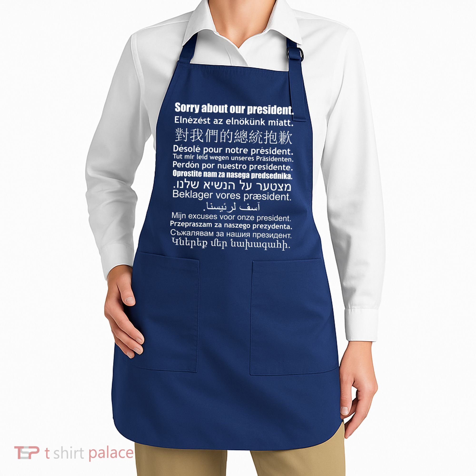 Sorry About Our President Anti-Trump Multiple Language Apron