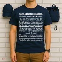 Sorry About Our President Anti-Trump Multiple Language T-Shirt thumb 6
