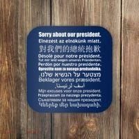 Sorry About Our President Anti-Trump Multiple Language Coaster thumb 0