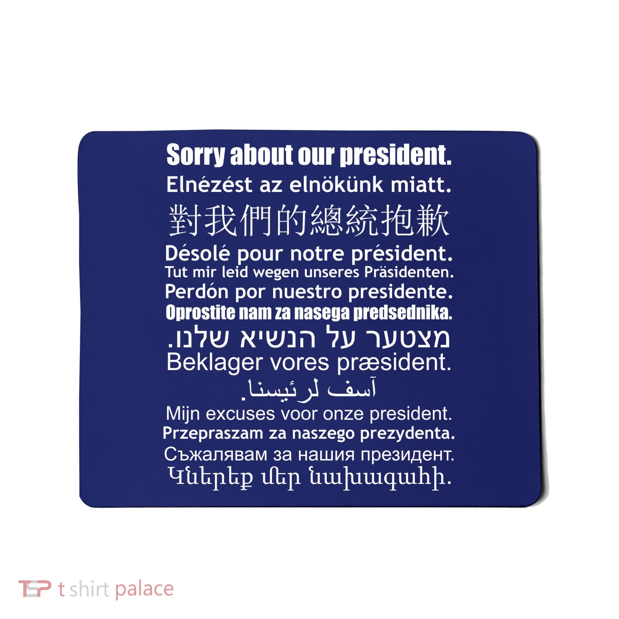 Sorry About Our President Anti-Trump Multiple Language Mousepad