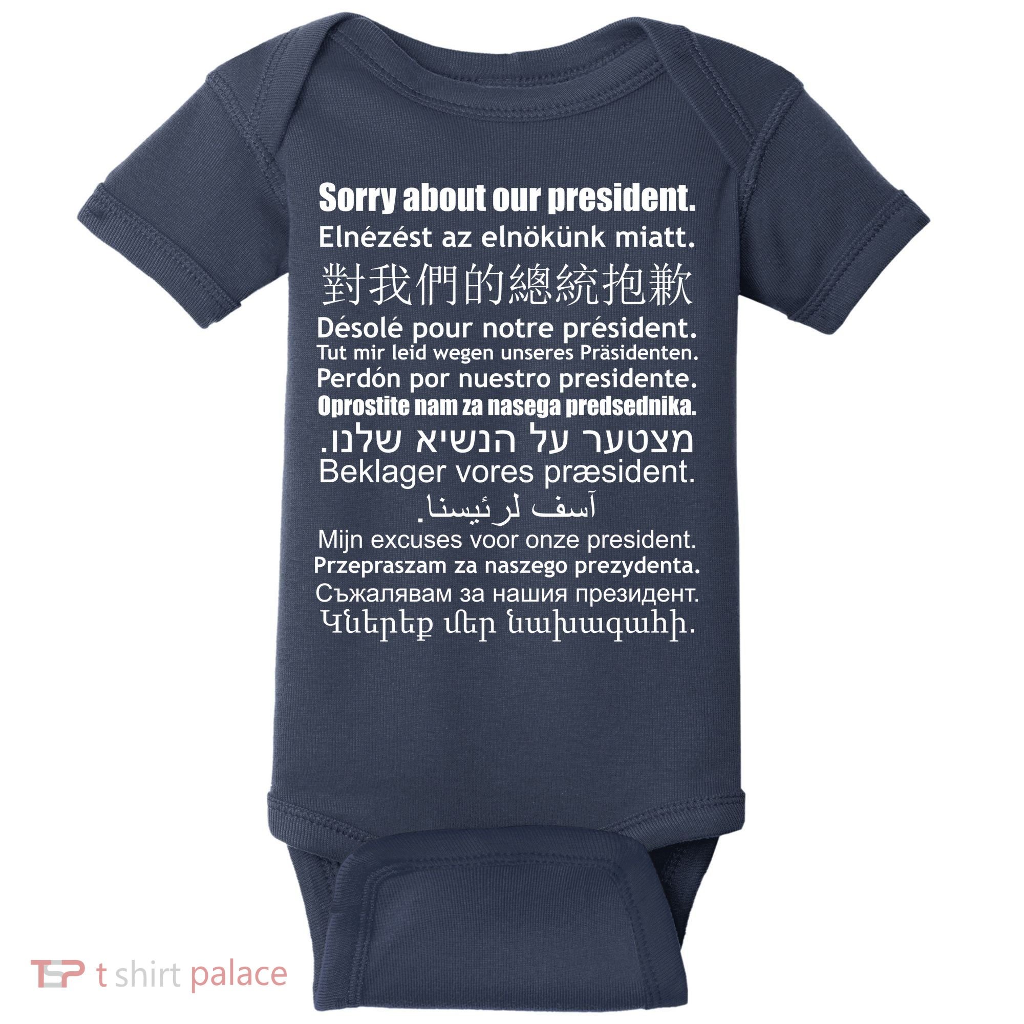 Sorry About Our President Anti-Trump Multiple Language Baby Bodysuit