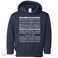 Sorry About Our President Anti-Trump Multiple Language Toddler Hoodie thumb 0