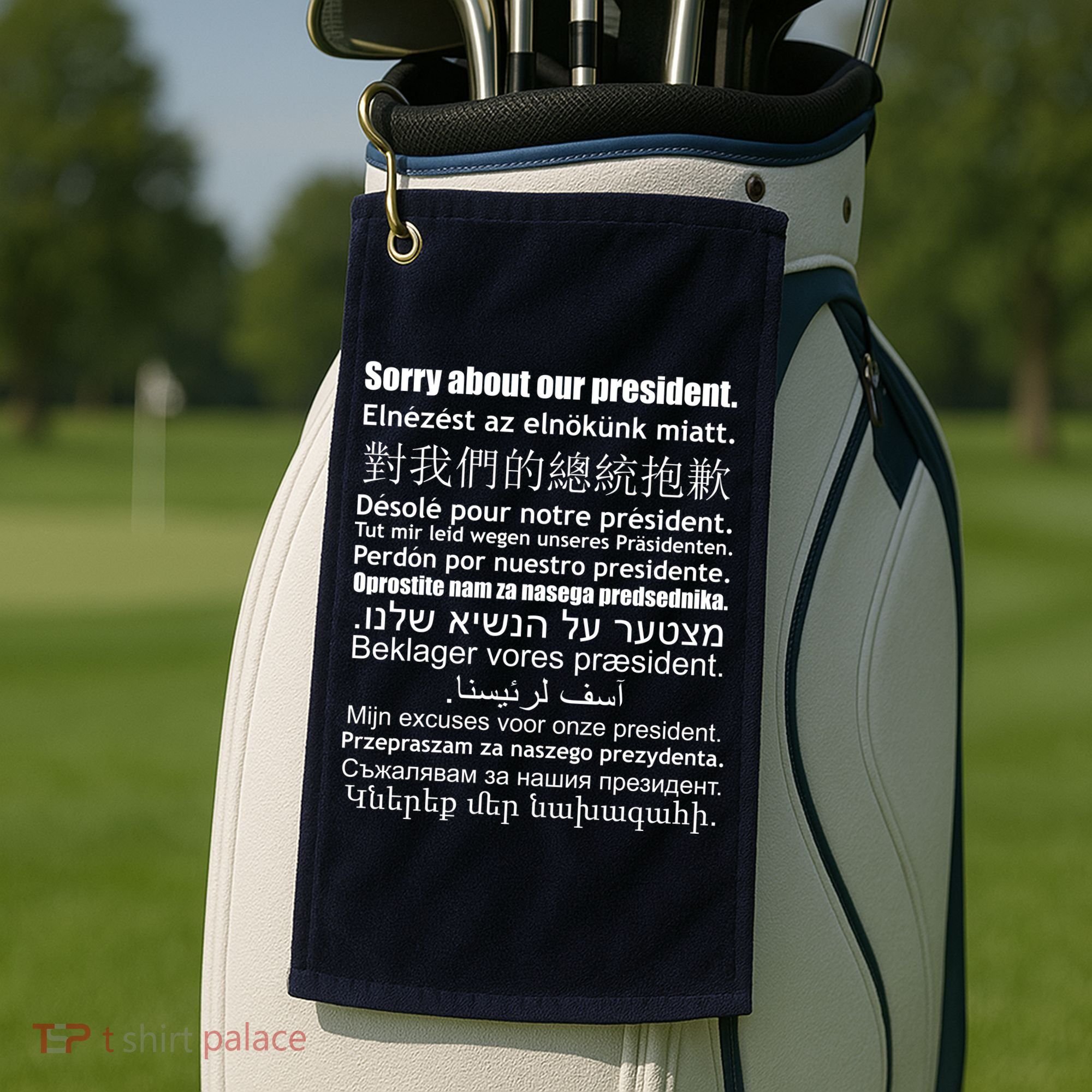 Sorry About Our President Anti-Trump Multiple Language Golf Towel