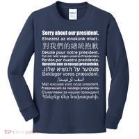 Sorry About Our President Anti-Trump Multiple Language Kids Long Sleeve Shirt thumb 0