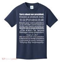 Sorry About Our President Anti-Trump Multiple Language Kids T-Shirt thumb 0