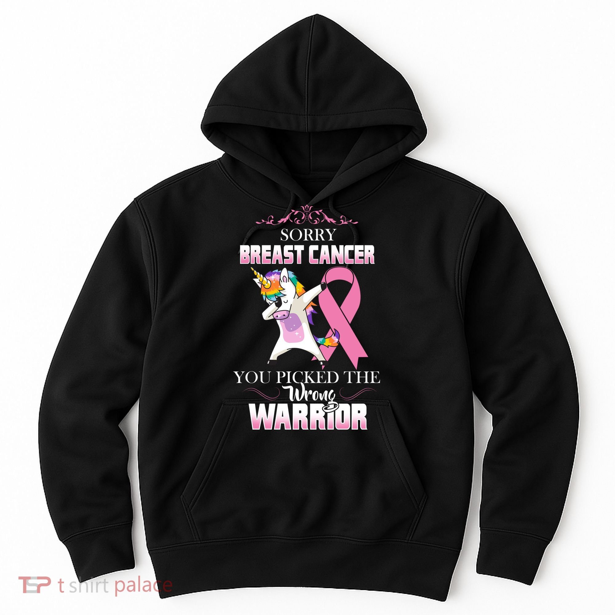 Sorry Breast Cancer You Picked The Wrong Warrior Hoodie