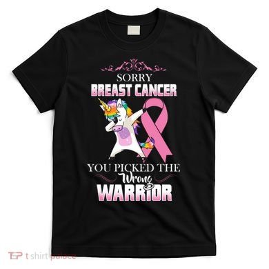 Sorry Breast Cancer You Picked The Wrong Warrior T-Shirt