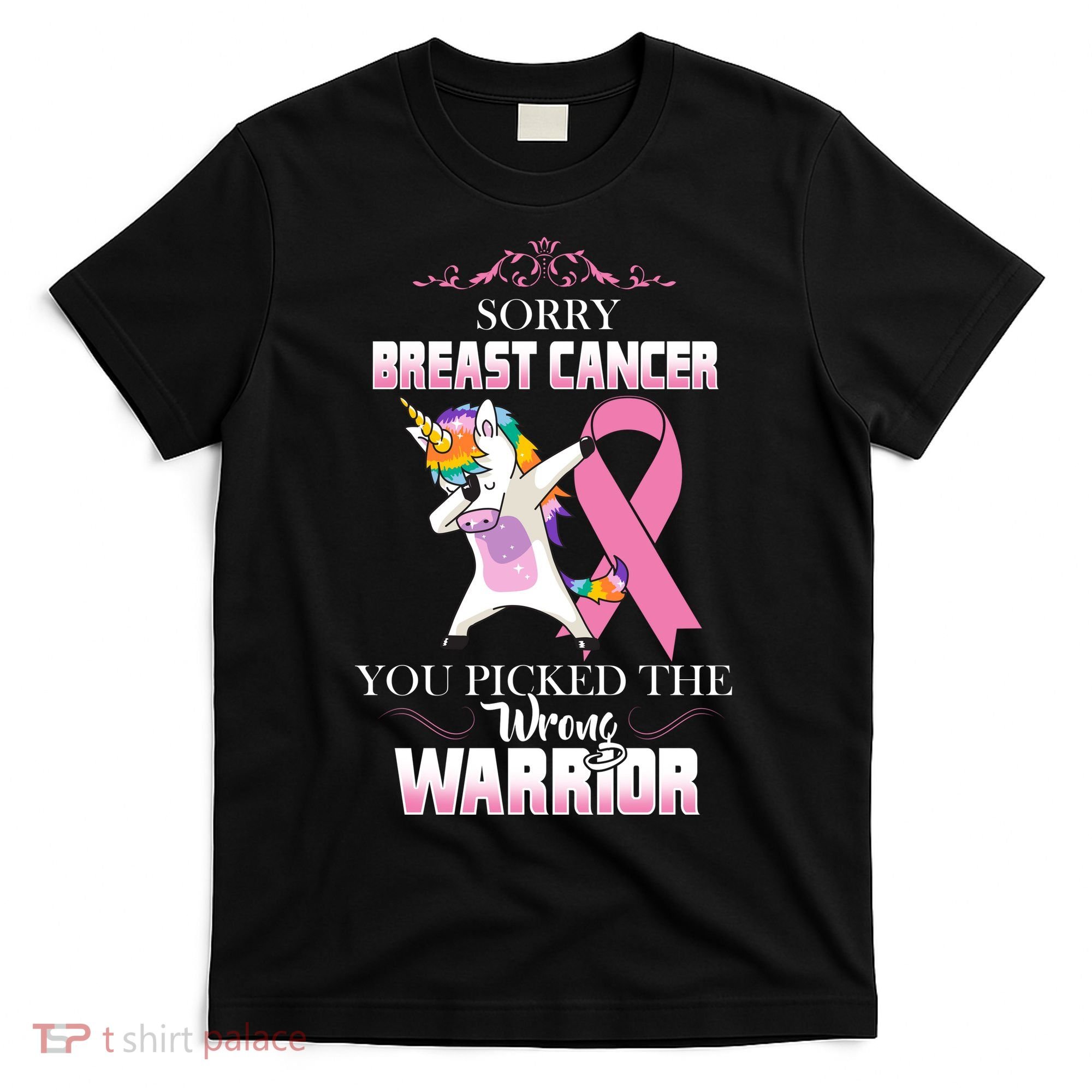 Sorry Breast Cancer You Picked The Wrong Warrior T-Shirt