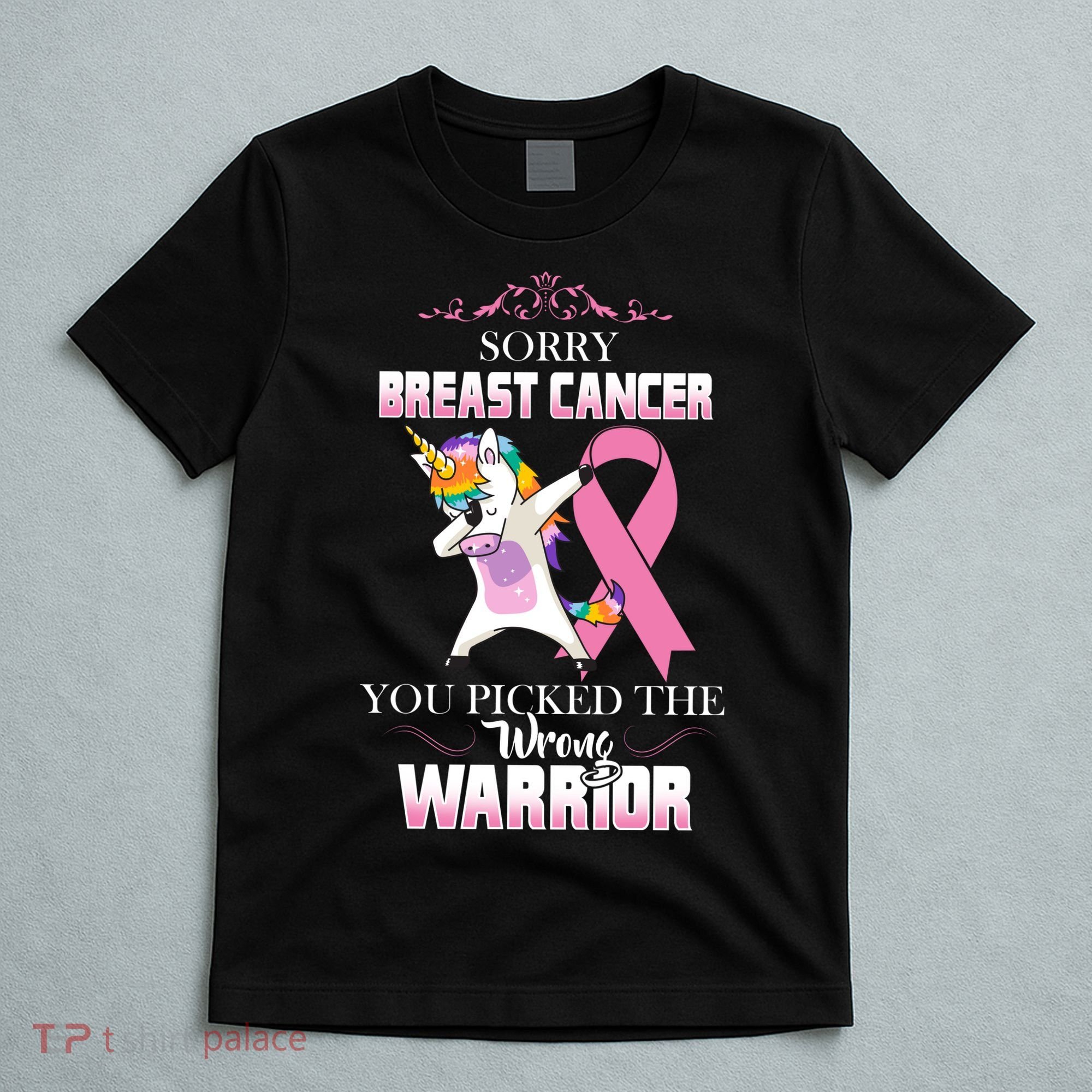 Sorry Breast Cancer You Picked The Wrong Warrior T-Shirt