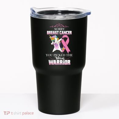 Sorry Breast Cancer You Picked The Wrong Warrior Tumbler