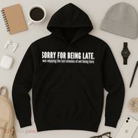 Sorry For Being Late Hoodie thumb 3