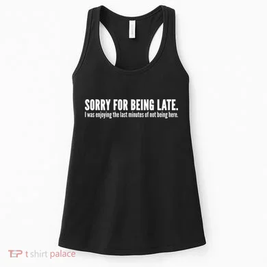 Sorry For Being Late Women's Tank Top