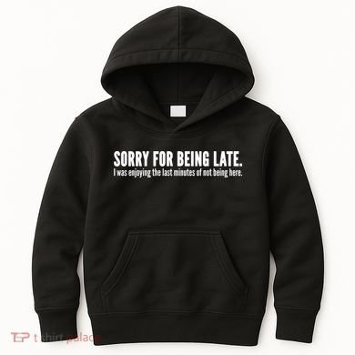 Sorry For Being Late Kids Hoodie