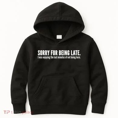 Sorry For Being Late Kids Hoodie