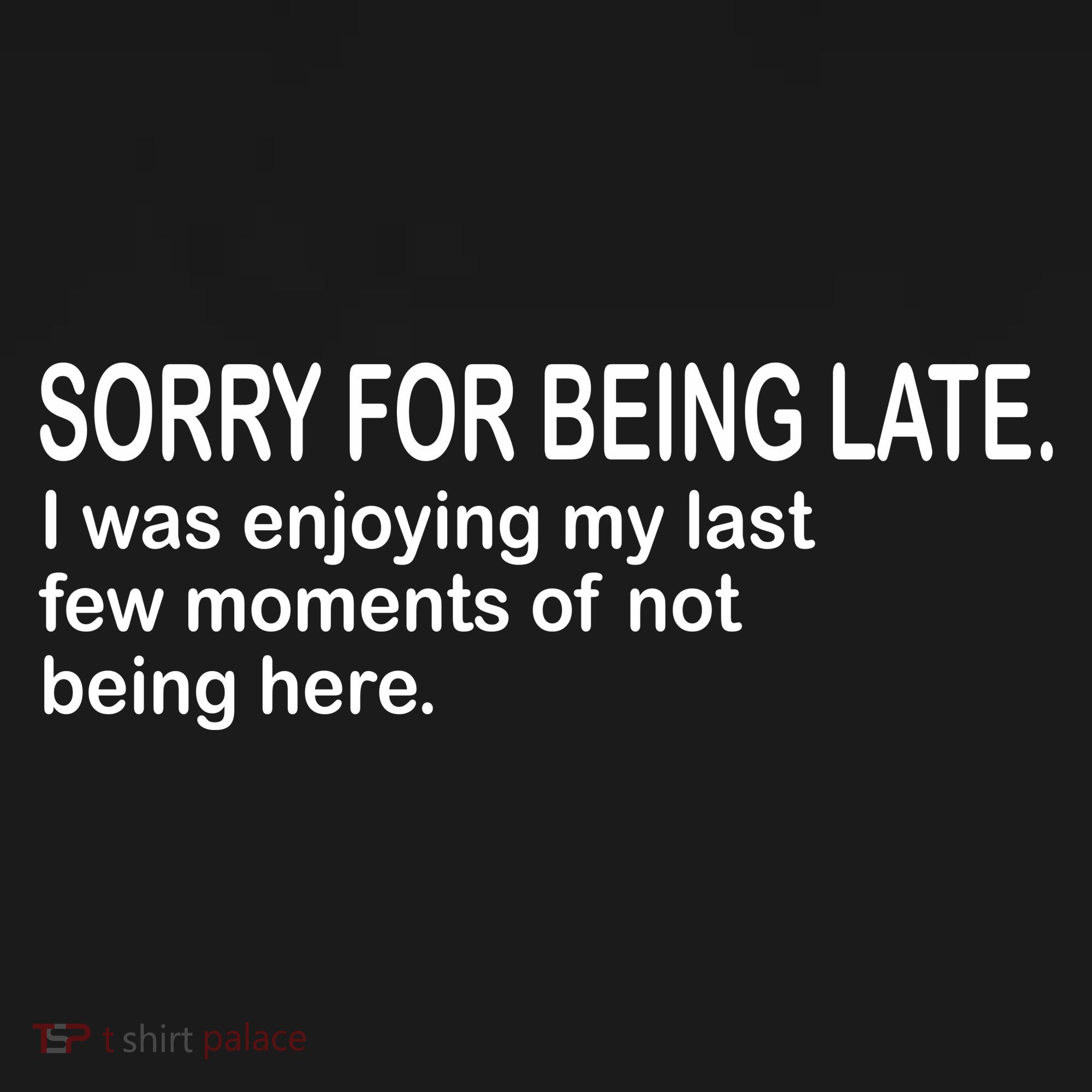 Sorry For Being Late Funny Sayings Women's Hoodie