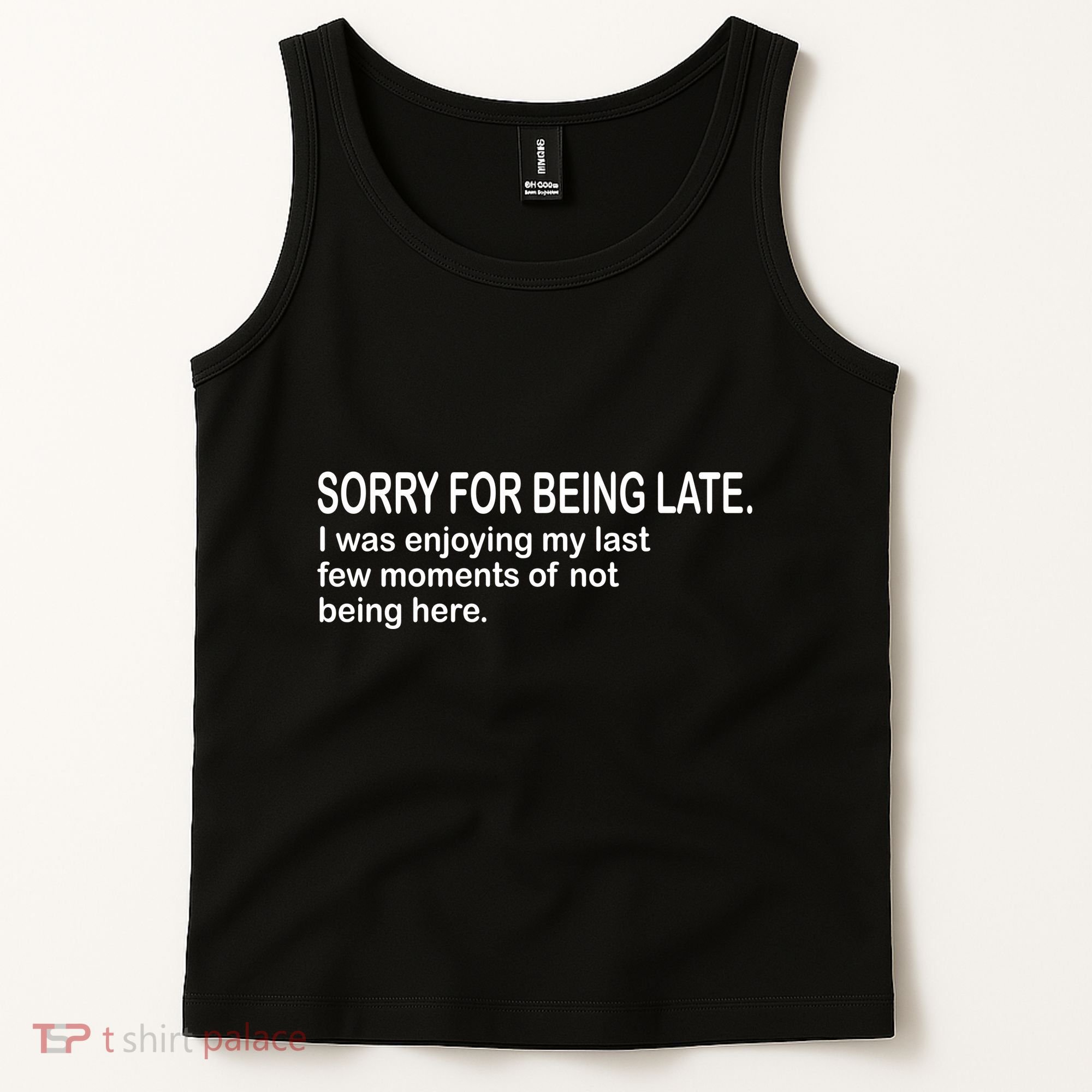 Sorry For Being Late Funny Sayings Tank Top