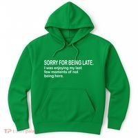 Sorry For Being Late Funny Sayings Hoodie thumb 0