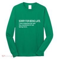 Sorry For Being Late Funny Sayings Long Sleeve Shirt thumb 0