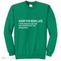 Sorry For Being Late Funny Sayings Sweatshirt thumb 0