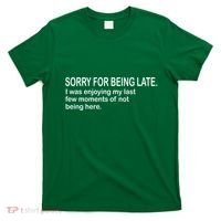Sorry For Being Late Funny Sayings T-Shirt thumb 0