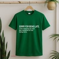 Sorry For Being Late Funny Sayings T-Shirt thumb 2