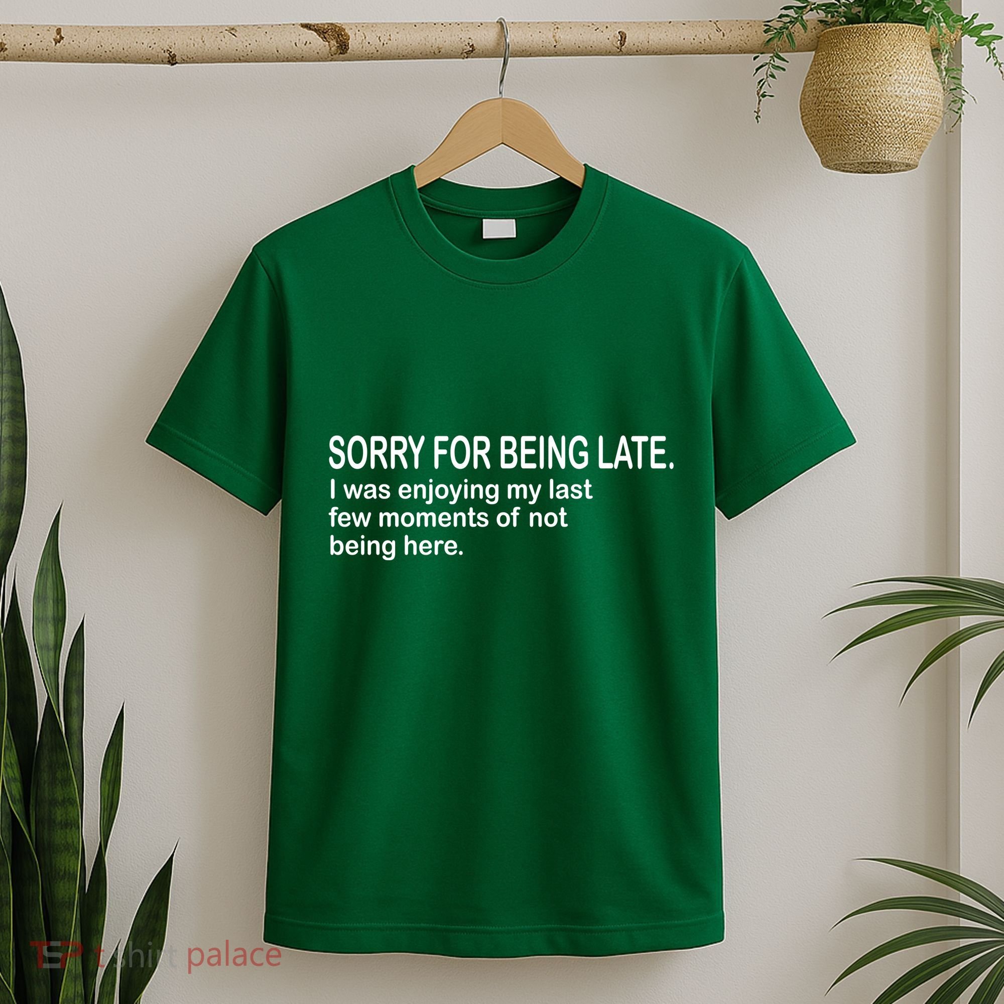 Sorry For Being Late Funny Sayings T-Shirt
