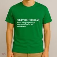 Sorry For Being Late Funny Sayings T-Shirt thumb 3