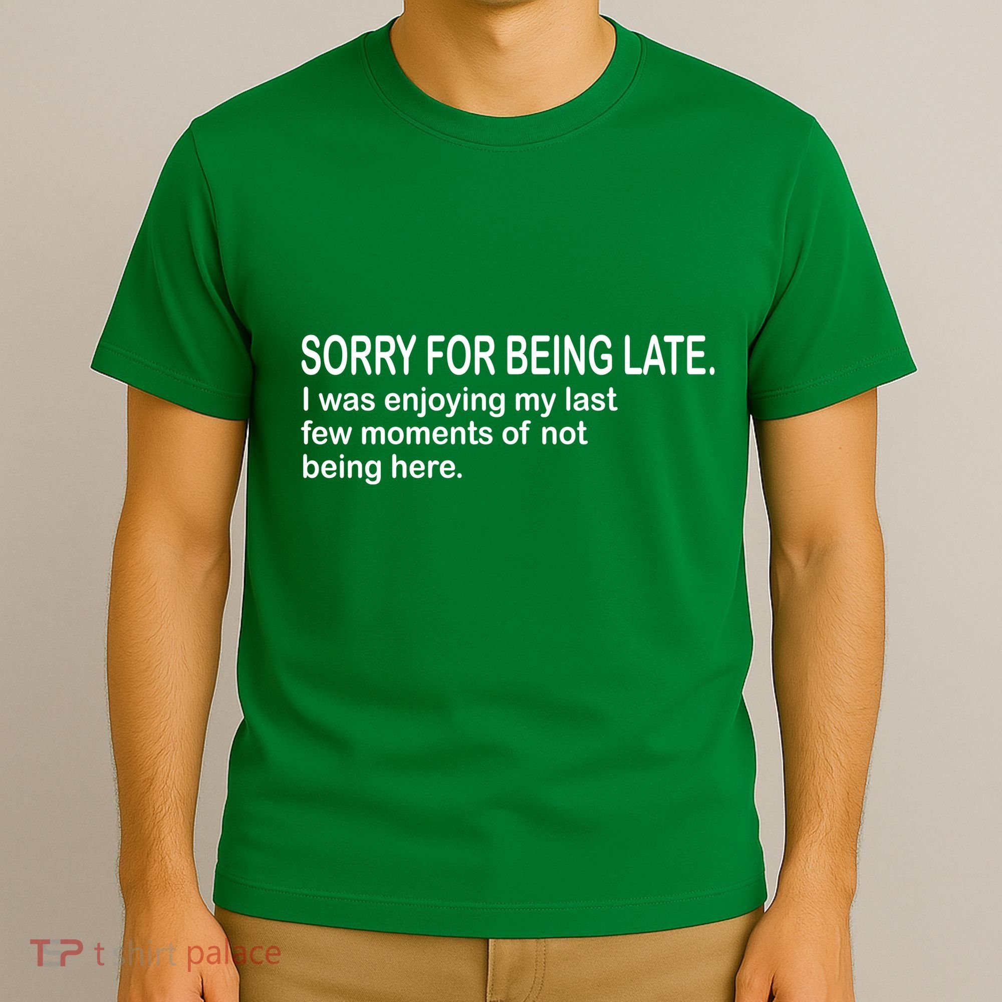 Sorry For Being Late Funny Sayings T-Shirt
