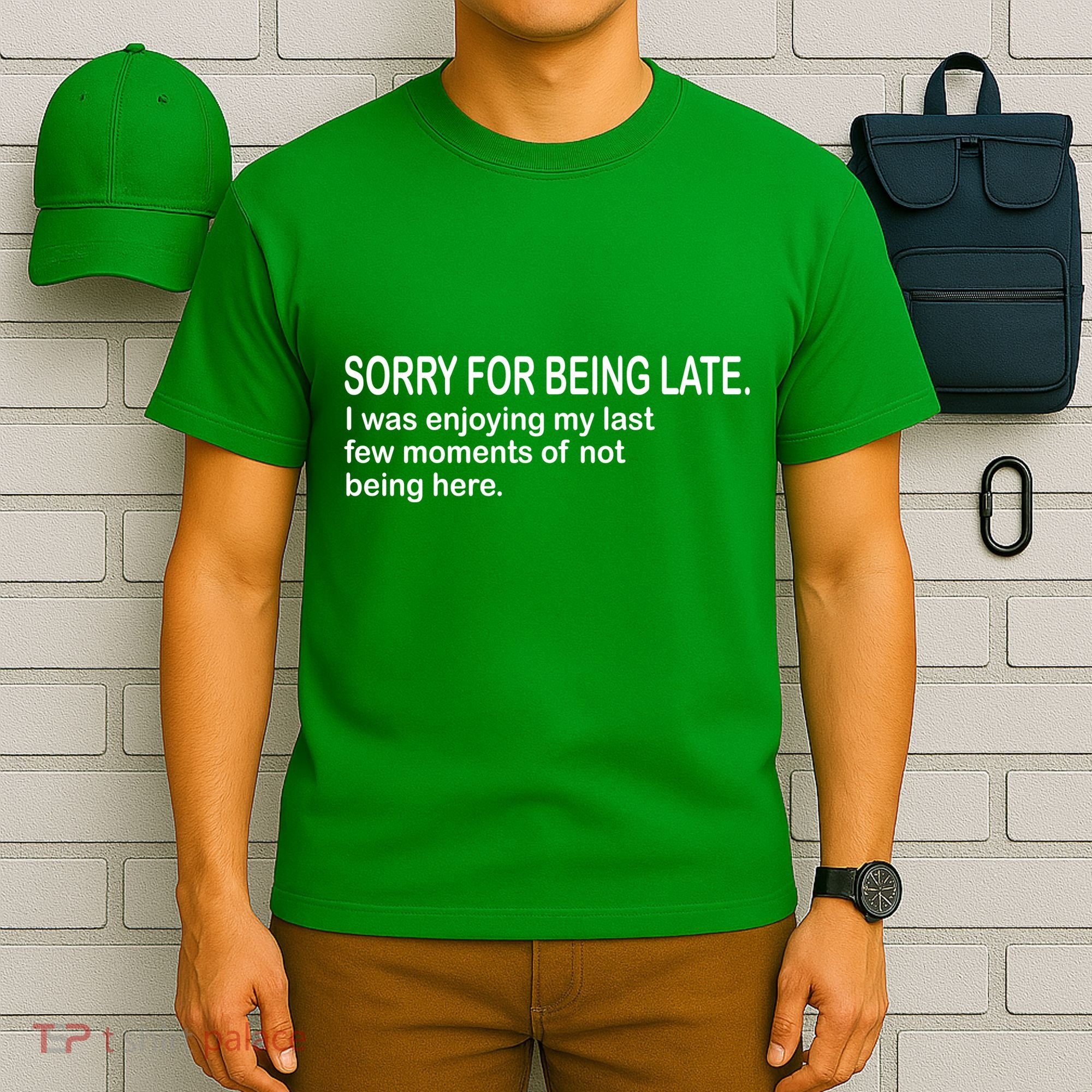 Sorry For Being Late Funny Sayings T-Shirt